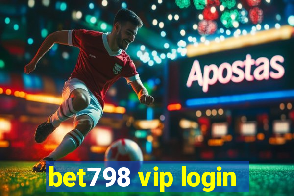 bet798 vip login